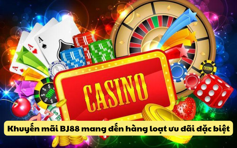 Khuyến mãi BJ88 mang lại điều gì nổi bật cho người chơi